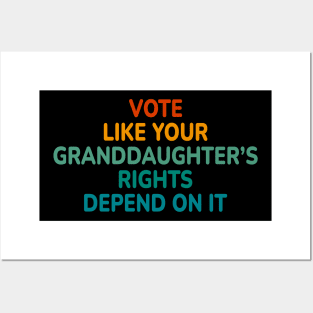 Vote Like Your Granddaughter’s Rights Depend On It Posters and Art